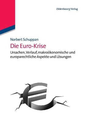 Die Euro-Krise: Ursachen, Verlauf, Makroökonomische Und Europarechtliche Aspekte Und Lösungen book