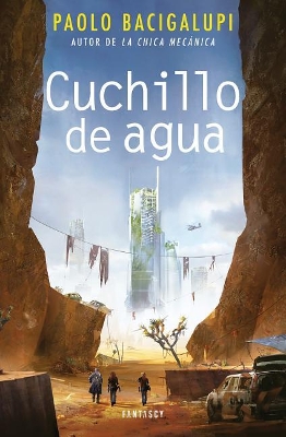 The Cuchillo de Agua / The Water Knife by Paolo Bacigalupi