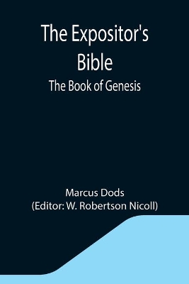 The Expositor's Bible: The Book of Genesis by Marcus Dods