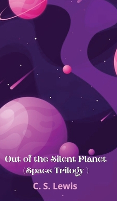 The Out of the Silent Planet (Space Trilogy (Paperback)) by C. S. Lewis