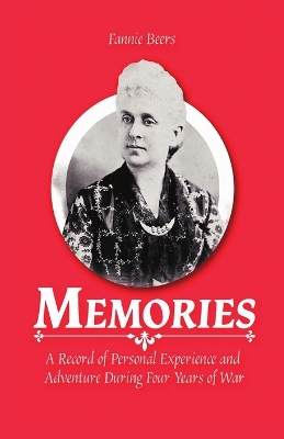 Memories: A Record of Personal Experience and Adventure During Four Years of War book