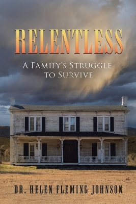 Relentless: A Family's Struggle to Survive by Helen Fleming Johnson