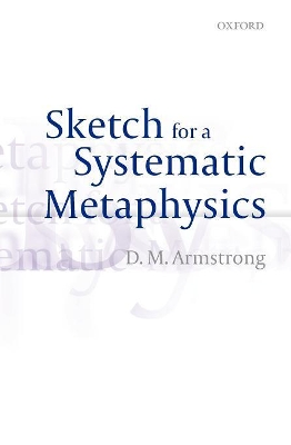 Sketch for a Systematic Metaphysics by D. M. Armstrong