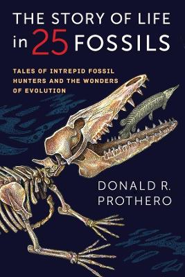 The Story of Life in 25 Fossils: Tales of Intrepid Fossil Hunters and the Wonders of Evolution book