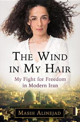 The Wind in My Hair by Masih Alinejad