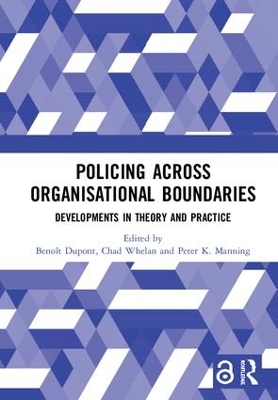 Policing Across Organisational Boundaries: Developments in Theory and Practice by Benoît Dupont