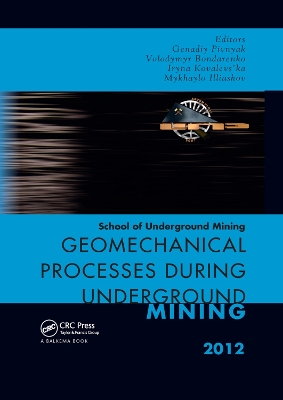 Geomechanical Processes during Underground Mining: School of Underground Mining 2012 by Volodymyr Bondarenko