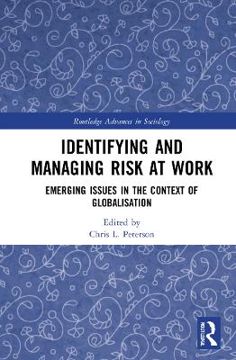 Identifying and Managing Risk at Work: Emerging Issues in the Context of Globalisation by Chris L. Peterson
