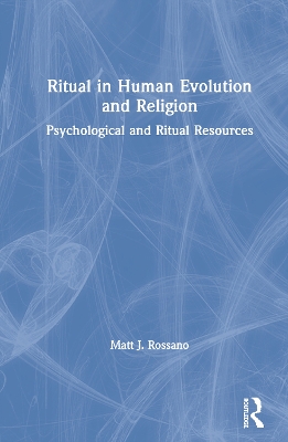 Ritual in Human Evolution and Religion: Psychological and Ritual Resources book