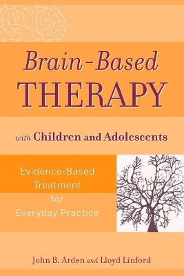 Brain-Based Therapy with Children and Adolescents book