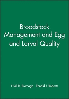 Broodstock Management, Egg and Larval Quality book