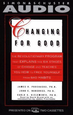 Changing for Good: The Revolutionary Program That Explains the Six Stages of Change and Teaches You How to Free Yourself from Bad Habits book
