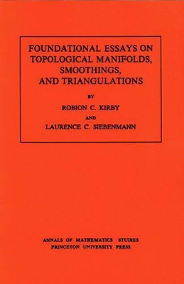 Foundational Essays on Topological Manifolds, Smoothings, and Triangulations. (AM-88), Volume 88 book