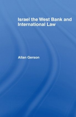 Israel, the West Bank and International Law by Allan Gerson