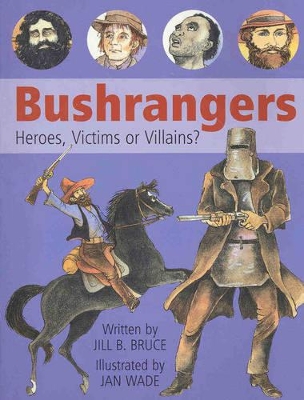 Bushrangers: Heroes, Victims or Villans book