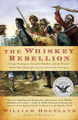 Whiskey Rebellion by William Hogeland