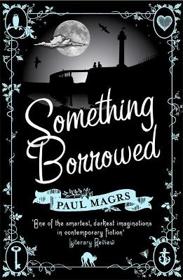 Something Borrowed by Paul Magrs