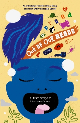 Out Of Our Heads: An Anthology by the First Story Group at Lincoln Christ's Hospital School book