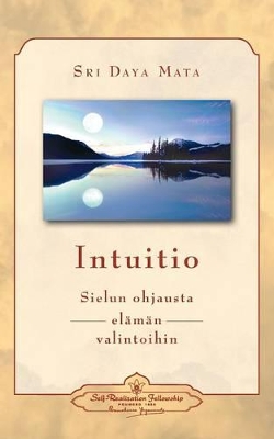 Intuitio: Sielun ohjausta elämän valintoihin - Intuition: Soul-Guidance for Life's Decisions (Finnish) book