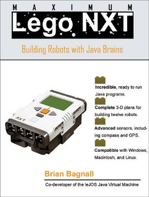 Maximum Lego NXT: Building Robots with Java Brains by Brian Bagnall