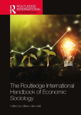 The Routledge International Handbook of Economic Sociology by Milan Zafirovski