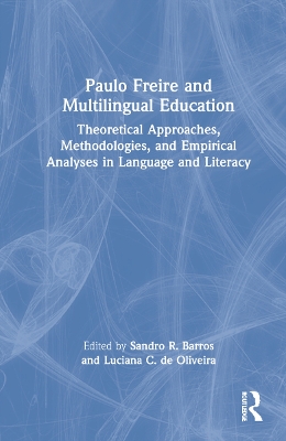 Paulo Freire and Multilingual Education: Theoretical Approaches, Methodologies, and Empirical Analyses in Language and Literacy book