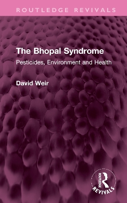 The Bhopal Syndrome: Pesticides, Environment and Health by David Weir