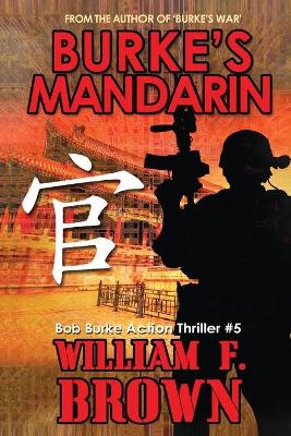 Burke's Mandarin: Bob Burke Suspense Thriller #5 by William F Brown