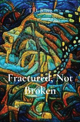 Fractured, Not Broken book