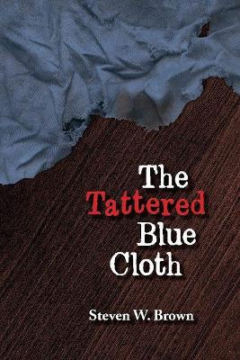 The Tattered Blue Cloth by Steven Brown