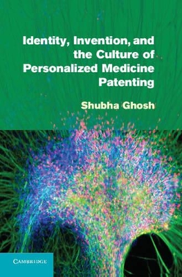 Identity, Invention, and the Culture of Personalized Medicine Patenting book