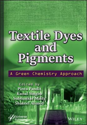 Textile Dyes and Pigments: A Green Chemistry Approach book