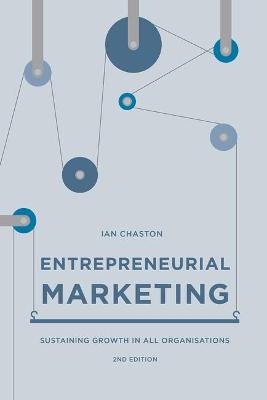 Entrepreneurial Marketing by Ian Chaston