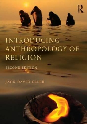 Introducing Anthropology of Religion by Jack David Eller