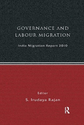 India Migration Report 2010: Governance and Labour Migration by S Irudaya Rajan