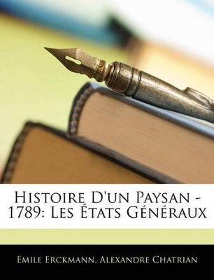 Histoire D'un Paysan - 1789: Les États Généraux by Emile Erckmann
