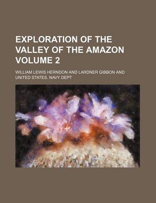 Exploration of the Valley of the Amazon Volume 2 book