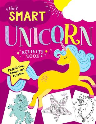 The Smart Unicorn Activity Book: Magical Fun, Games, and Puzzles! book