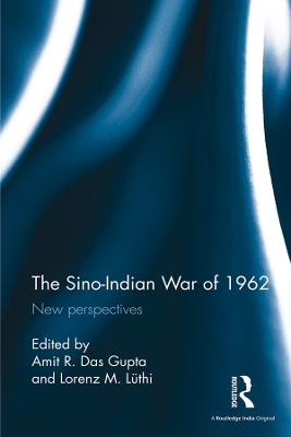 The Sino-Indian War of 1962: New perspectives by Amit R. Das Gupta