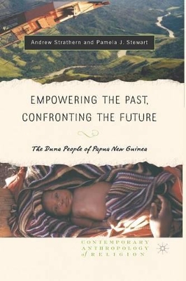 Empowering the Past, Confronting the Future: The Duna People of Papua New Guinea book