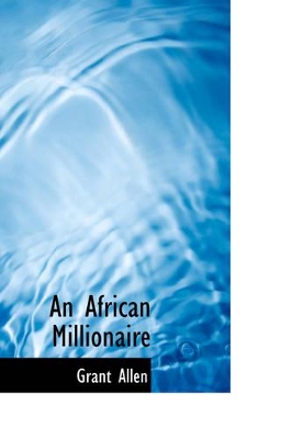 An An African Millionaire by Grant Allen