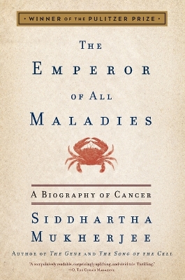 The Emperor of All Maladies by Siddhartha Mukherjee