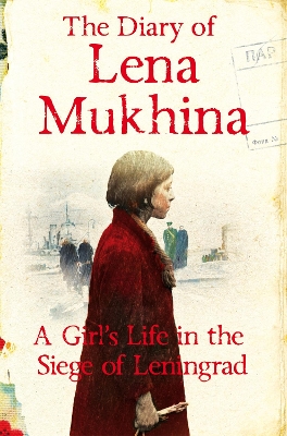 The Diary of Lena Mukhina: A Girl's Life in the Siege of Leningrad book