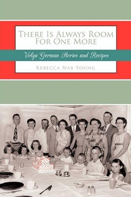 There Is Always Room For One More: Volga German Stories and Recipes book
