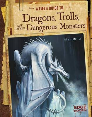 Field Guide to Dragons, Trolls, and Other Dangerous Monsters book
