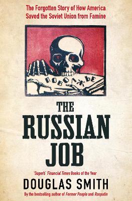 The Russian Job: The Forgotten Story of How America Saved the Soviet Union from Famine book
