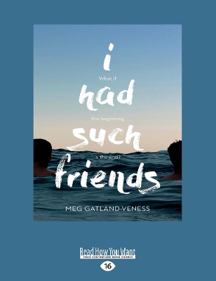 I Had Such Friends by Meg Gatland-Veness