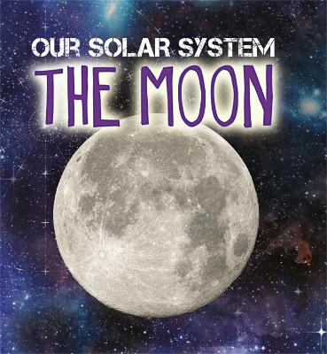 Our Solar System: The Moon by Mary-Jane Wilkins