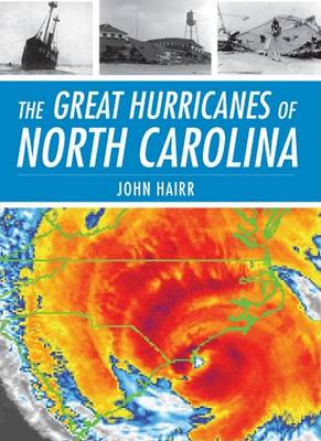 The The Great Hurricanes of North Carolina by John Hairr