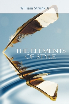 The Elements of Style by William Strunk, Jr
